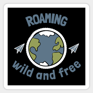 roaming wild and free Magnet